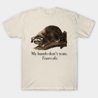 My Hands Don't Scan T-Shirt